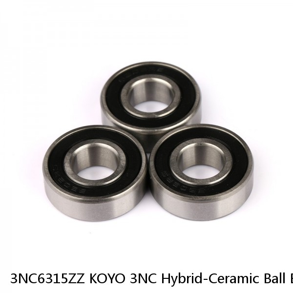 3NC6315ZZ KOYO 3NC Hybrid-Ceramic Ball Bearing