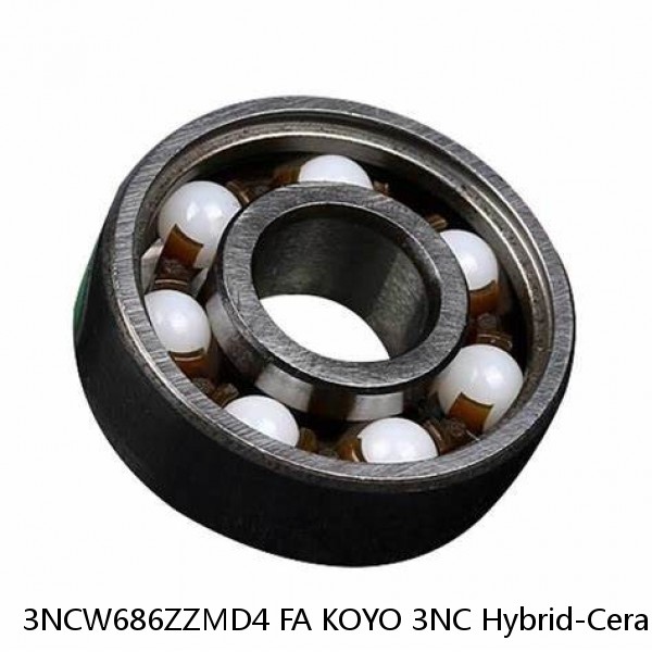 3NCW686ZZMD4 FA KOYO 3NC Hybrid-Ceramic Ball Bearing