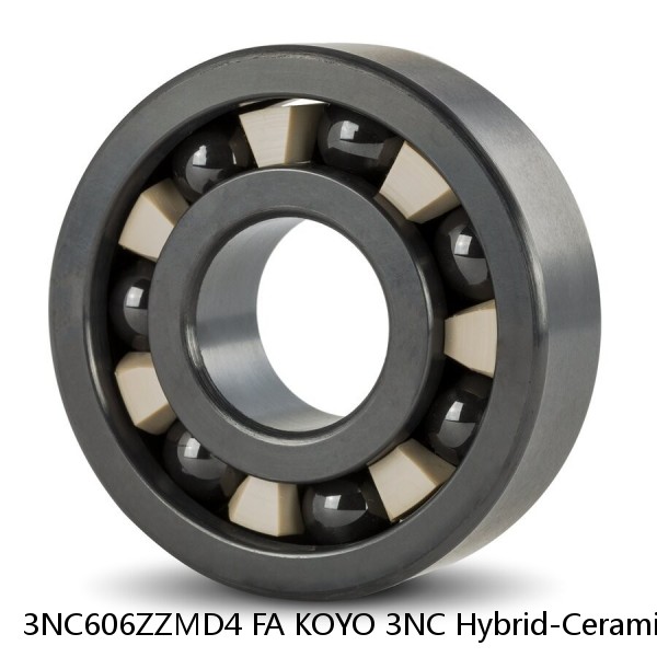 3NC606ZZMD4 FA KOYO 3NC Hybrid-Ceramic Ball Bearing